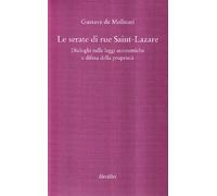 Le serate di Saint-Lazare. Dialoghi sulle leggi economiche e difesa della proprietà