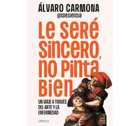 Le seré sincero, no pinta bien: Un viaje a través del arte y la enfermedad