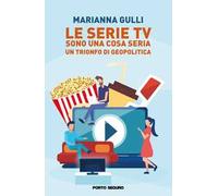 Le serie Tv sono una cosa seria. Un trionfo di geopolitica - [PSEditore]