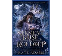 LE SERMENT BRISÉ DU ROI LOUP: Une romance métamorphe alpha rampante, une seconde chance, avec trahison de meute, âmes sœurs choisies, magie de la Lune Noire et une couronne interdite (Livre 2)