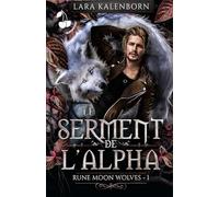 Le serment de l'Alpha: Une romance métamorphes torride, entre interdits et instincts