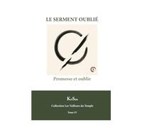 LE SERMENT OUBLIÉ: Promesse et oublie