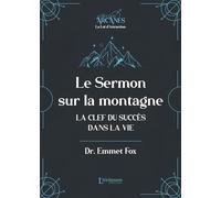 Le sermon sur la montagne: La clef du succès dans la vie