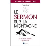 Le sermon sur la montagne: La clef du succès dans la vie