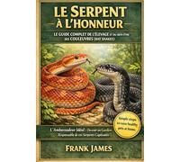 LE SERPENT À L'HONNEUR : LE GUIDE COMPLET DE L'ÉLEVAGE ET DU BIEN-ÊTRE DES COULEUVRES (RAT SNAKES): L'Ambassadeur Idéal : Devenir un Gardien Responsable de ces Serpents Captivants