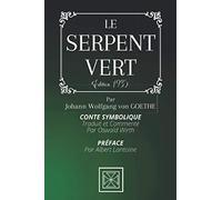 LE SERPENT VERT: Conte Symbolique Traduit et Commenté Par Oswald Wirth - Préface Par Albert Lantoine - Édition de 1935 - Par Johann Wolfgang von GOETHE (French Edition)
