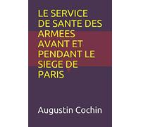 LE SERVICE DE SANTE DES ARMEES AVANT ET PENDANT LE SIEGE DE PARIS (Edizione francese)