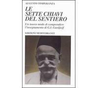 Le sette chiavi del sentiero. Un nuovo modo di comprendere l'insegnamento di G.I. Gurdjieff