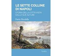 Le sette colline di Napoli: storia della città vista dalle sue alture