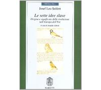 Le sette idee slave. Origine e significato delle rivoluzioni nell'Europa dell'Est