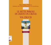 Le sette parole di Cristo in croce. Via Crucis