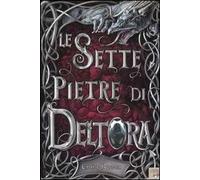 Le sette pietre di Deltora. Ediz. illustrata
