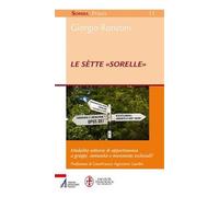 Le sètte «sorelle». Modalità settarie di appartenenza a gruppi, comunità e...