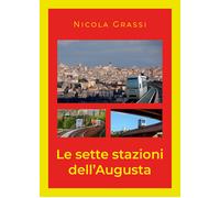 Le sette stazioni dell’Augusta di Nicola Grassi, 2021, Youcanprint