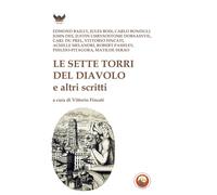 LE SETTE TORRI DEL DIAVOLO E ALTRI SCRITTI - FINCATI VITTORIO (Curatore) -