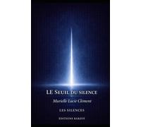 Le Seuil du silence: Passage, transformation et expérience intérieure