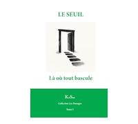 Le Seuil: Là ou tout bascule