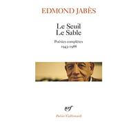 Le Seuil Le Sable: Poésies complètes 1943-1988