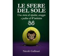 Le sfere del sole: Una storia di topolini, coraggio e palline di Wimbledon