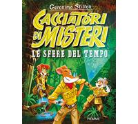 Le sfere del Tempo. Cacciatori di misteri - Stilton Geronimo