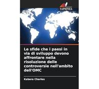 Le sfide che i paesi in via di sviluppo devono affrontare nella risoluzione delle controversie nell'ambito dell'OMC