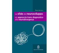 Le sfide del neurosviluppo: un approccio trans-diagnostico alla neurodivergenza