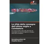 Le sfide della consegna dell'ultimo miglio a Coimbatore: Uno studio analitico delle sfide affrontate dai consumatori nei servizi di logistica e consegna nella città di coimbatore