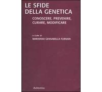 Le sfide della genetica: conoscere, prevenire, curare, modificare