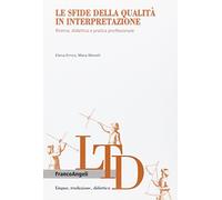 Le sfide della qualità in interpretazione. Ricerca, didattica e pratica professionale