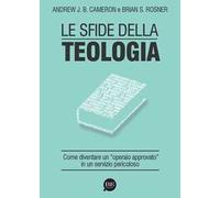 Le sfide della teologia. Come diventare un «operaio approvato» in un servizio pericoloso