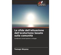 Le sfide dell'attuazione dell'ecoturismo basato sulla comunità: Combinare conservazione e sviluppo