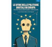 Le sfide delle politiche digitali in Europa. Tra iper-regolamentazione e innovazione