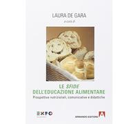 Le «sfide» dell'educazione alimentare. Prospettive nutrizionali, comunicative e didattiche