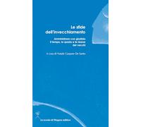 Le sfide dell'invecchiamento. Amministrare con giustizia il tempo, lo spazio e le risorse dei vecchi