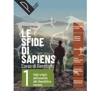 Le sfide di sapiens. Con Atlante digitale. Per le Scuole superiori. Con e-book. Con espansione online. Dalle origini dell'umanità alla repubblica romana (Vol. 1)