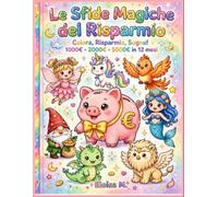 Le Sfide Magiche del Risparmio: Libro Kawaii per Risparmiare Colorando: 60 Sfide Divertenti da 25€ a 5000€ | Pozioni, Monete Magiche, Calendario Avvento e Tracker per Famiglie, Coppie e Sognatori