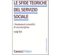 Le sfide teoriche del servizio sociale. I fondamenti scientifici di una di...