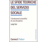 Le sfide teoriche del servizio sociale. I fondamenti scientifici di una disciplina