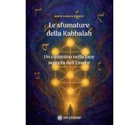Le sfumature della kabbalah. Un cammino nella luce segreta dell'Essere