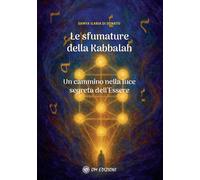 Le sfumature della kabbalah. Un cammino nella luce segreta dell'Essere [Paperbac