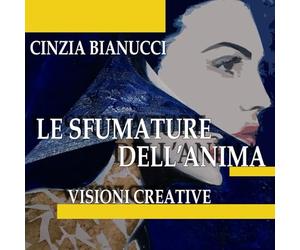 LE SFUMATURE DELL'ANIMA - VISIONI CREATIVE