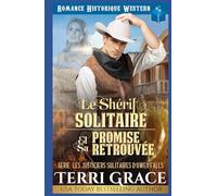 Le Shérif Solitaire et sa Promise Retrouvée: Romance Historique Western