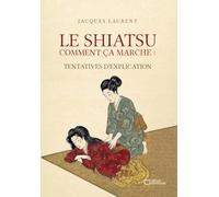 Le shiatsu, comment ça marche: Tentatives d'explication