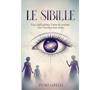 Le Sibille: Voci dall'ombra: l'arte di svelare ciò che l'occhio non vede