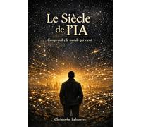 Le siècle de l'IA: Comprendre le monde qui vient