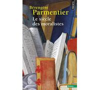 Le Siecle Des Moralistes. De Montaigne A La Bruyere