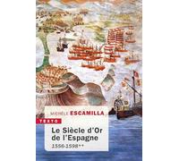 Le siècle d'or de l'Espagne: Tome 2, 1556-1598