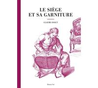Le siège et sa garniture