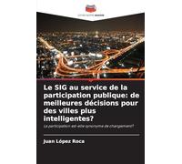 Le SIG au service de la participation publique: de meilleures décisions pour des villes plus intelligentes?: La participation est-elle synonyme de changement?