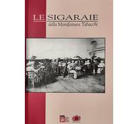 Le sigaraie della Manifattura Tabacchi. Ricerca documentaristica e testimoniale